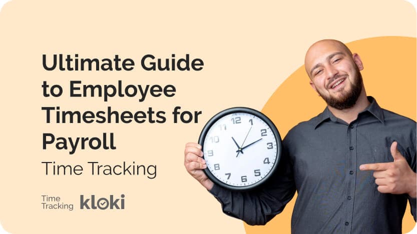 Time Tracking: The Ultimate Guide to Employee Timesheets for Payroll