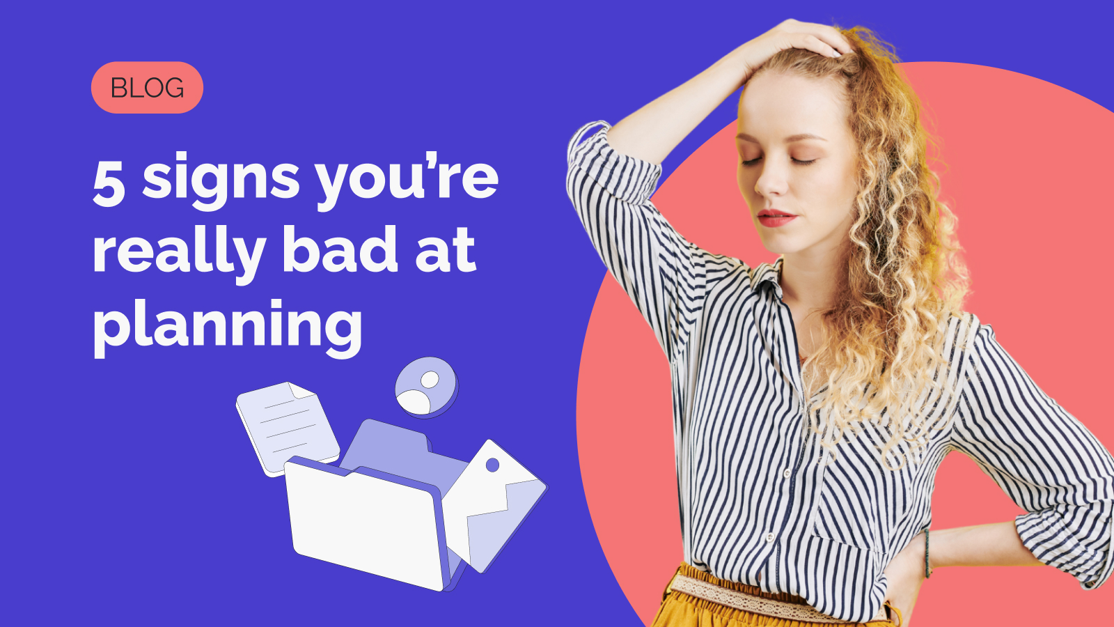 5 signs you’re really bad at planning
