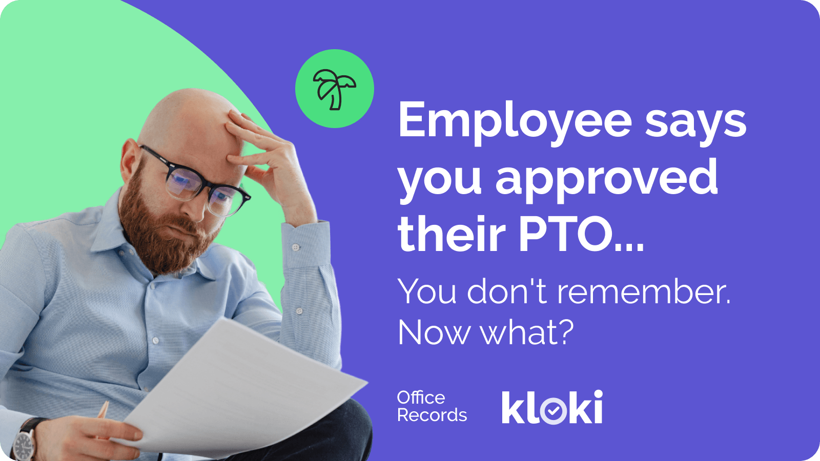 Your employee says you approved their PTO. You don't remember. Now what?