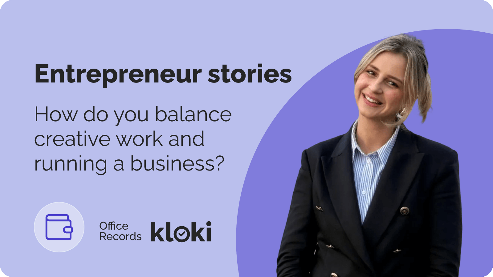 Entrepreneur stories: How do you balance creative work and running a business?
