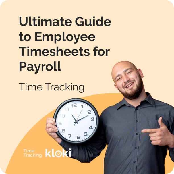 Time Tracking: The Ultimate Guide to Employee Timesheets for Payroll