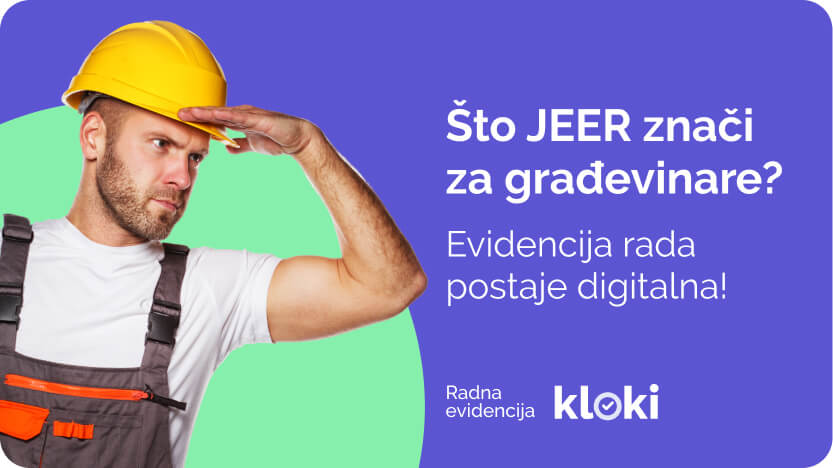 Što JEER znači za građevinske firme? Evidencija rada postaje digitalna!