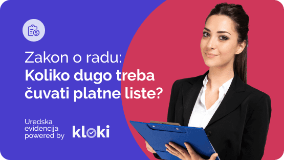 Zakon o radu: Koliko dugo treba čuvati platne liste?