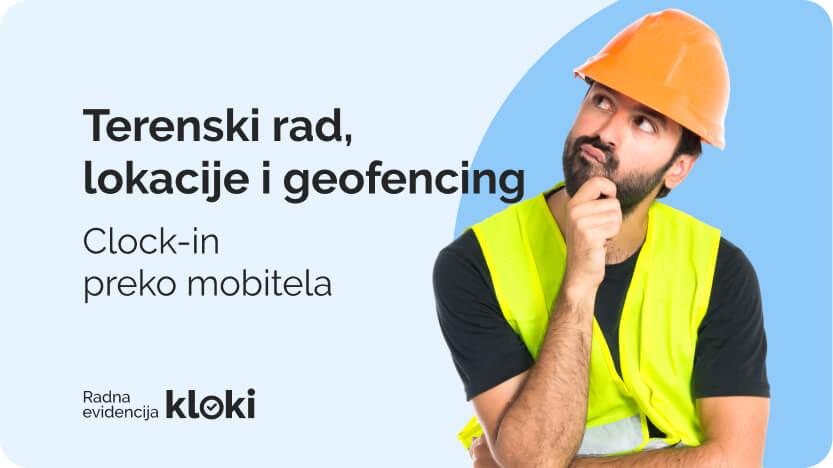 Terenski rad, lokacije i geofencing: clock in na gradilištu
