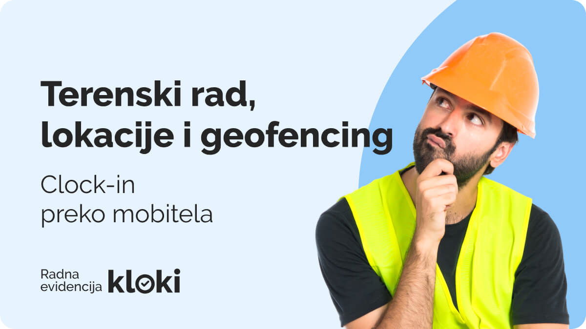 Terenski rad, lokacije i geofencing: clock in na gradilištu