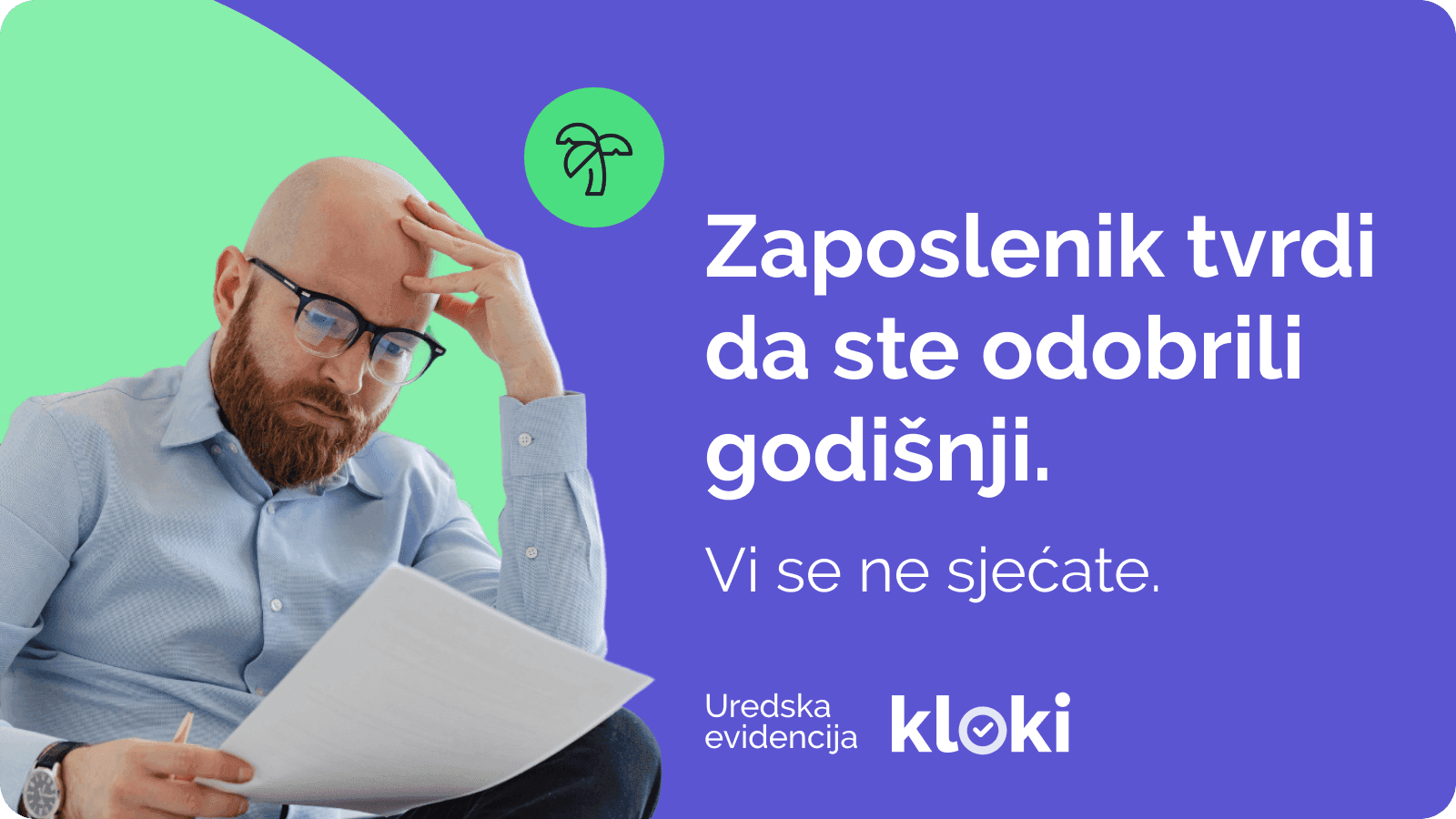 Zaposlenik tvrdi da ste odobrili godišnji. Vi se ne sjećate. Što sad?