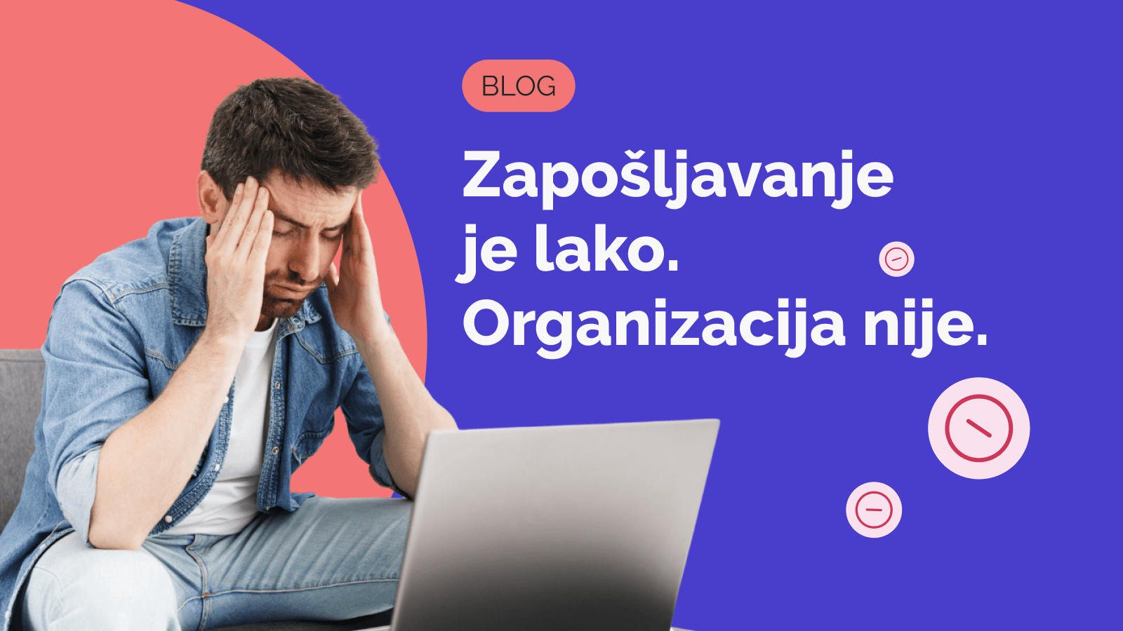 Zapošljavanje je lako. Organizacija nije
